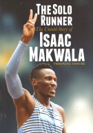 The Solo Runner - The Untold Story of Isaac Makwala (with a signature of I. M.)