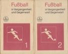 Fussball in Vergangenheit und Gegenwart (2 Bde.)