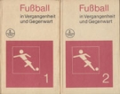 Fussball in Vergangenheit und Gegenwart (2 Bde.)