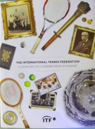 The International Tennis Federation - A Century of Contribution to Tennis 1913 - 2013