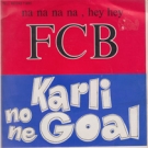 Na na na na, hey hey FCB (A), Karli no ne Goal (B) - 45T Vinyl Single