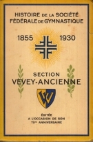 Histoire de la Société Fédérale de Gymnastique 1855 - 1930 / Section Vevey-Ancienne