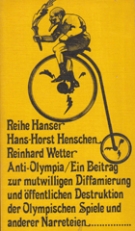 Anti-Olympia / Ein Beitrag zur mutwilligen Diffamierung und öffentlichen Destruktion der Olympischen Spiele