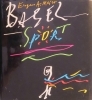 Basel Sport - Ein Querschnitt durch die  Geschichte des Sports in Basel von den Anfägen bis zur Gegenwart