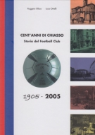 Cent‘Anni di FC Chiasso 1905 - 2005 - Storia del Football Club