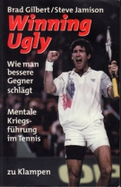 Winning ugly - Wie man bessere Gegner schlägt / Mentale Kriegsführung im Tennis