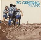 75 ans FC Central Fribourg 1910 - 1985 (Historique)