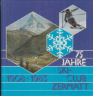 75 Jahre Ski-Club Zermatt 1908 - 1983