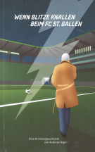 Wenn Blitze knallen beim FC St.Gallen (Eine Kriminalgeschichte)