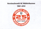 25 Jahre Hockey Club Mühlethurnen 1987 - 2012 (Vereinschronik)