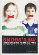 Snobs Law - Criminalising Football Fans in an Age of Intolerance