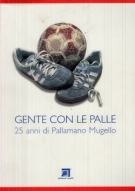 Gente con le Palle - 25 anni di Pallamano Mugello 1978 - 2003