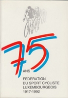 75 ans Federation du Sport Cycliste Luxembourgeois 1917 - 1992 (Historique)