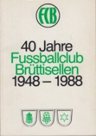 40 Jahre Fussballclub Bruettisellen 1948 - 1988