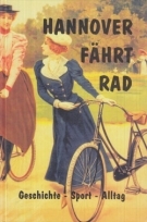 Hannover fährt Rad / Geschichte, Sport, Alltag