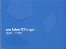 100 Jahre FC Horgen 1902 - 2002 (Jubiläumschronik)