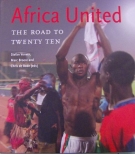 Africa United - The Road to twenty ten (Photo essay about the culture of football in Africa)