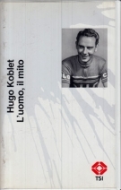 Hugo Koblet - L’uomo, il mito (Versione originale italiana, VHS Video, 65 min., Produzione TSI 1996)