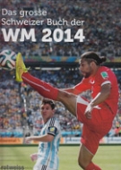 Das grosse Schweizer Buch der WM 2014