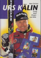 Urs Kälin, Erfolg dank Ehrgeiz und Wille (Biographie)