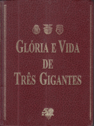 Gloria e Vida de Tres Gigantes (Benfica, Sporting, FC Porto)