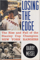 Losing the Edge - The Rise and Fall of the Stanley Cup Champion New York Rangers