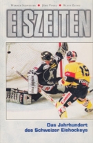 Eiszeiten - Das Jahrhundert des Schweizer Eishockeys