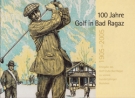 100 Jahre Golf in Bad Ragaz 1905 - 2005