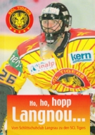 Ho, ho, hopp Langnou 1946 bis 2003 - Die 57 Jahre vom Schlittschuhclub Langau bis zu den SCL Tigers