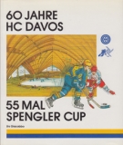 60 Jahre Hockeyclub Davos - 55 mal Spengler Cup (Jubiläumsschrift)