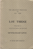 The Greatest Wrestler of all Time; Lou Thesz (Volume II) also Featuring, his mentor Ed „Strangler“ Lewis