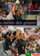 La mélée des géants - une chronique de la coupe du monde 2007