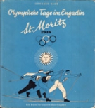 Olympische Tage im Engadin St.Moritz 1948 - Ein Buch fuer unsere Sportjugend