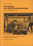 Am Anfang war die Dunkelkammerliga und andere Eishockey-Geschichten