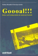 Goooal !!! Kultur- und Sozialgeschichte des modernen Fussballs (mit Bezug zur Schweiz)