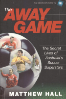 The Away Game - The Secret Lives of Australia’s Soccer Superstars (in 2006)