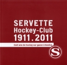 Servette Hockey-Club 1911-2011 / Cent ans de hockey sur gazon à Genève