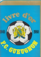 FC Gueugnon 1940 - 1980 / Livre d’0r (Official Club History)