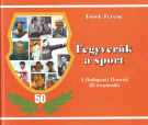 Fegyverük a sport - A Budapesti Honvéd fél évszazada  1949 - 1999