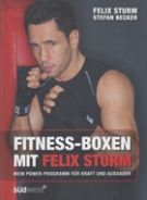 Fitness- Boxen mit Felix Sturm - Mein Power-Programm fuer Kraft und Ausdauer