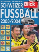 Schweizer Fussball 2003/2004 (Das Sonderheft von Blick-Sport)