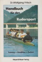 Handbuch für den Rudersport - Training - Kondition - Freizeit