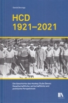 HCD 1921 - 2021 / Die Geschichte des Hockey Clubs Davos: Gesellschaftliche, wirtschaftliche und politische Perspektiven