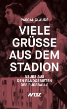 Viele Gruesse aus dem Stadion - Neues aus den Randgebieten des Fussballs