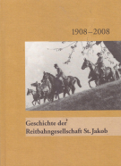 1908 - 2008 Geschichte der Reitbahngesellschaft St. Jakobn(Jubiläumsschrift)