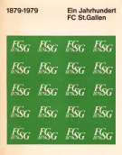 Ein Jahrhundert FC St. Gallen 1879 - 1979 (Only reference history ever published about the oldest club in Schweiz)