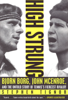 High Strung - Bjorn Borg, John McEnroe, and the untold story of Tennis fiercest rivalry