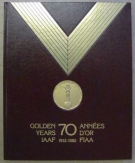 70 golden years IAAF 1912 - 1982 / 70 années d’or FIAA 1912 - 1982 (Federation History)