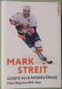 Mark Streit - Gegen alle Widerstände, mein Weg zum NHL-Star
