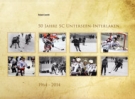 50 Jahre Schlittschuh Club Unterseen-Interlaken 1964 - 2014 (Eishockey Geschichte aus dem Berner Oberland)